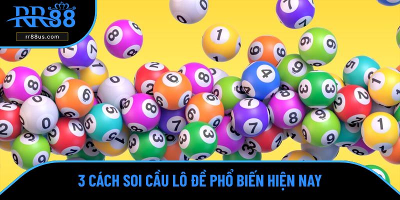 3 cách soi cầu lô đề phổ biến hiện nay 3 cách soi cầu lô đề phổ biến hiện nay