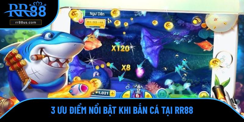 3 ưu điểm nổi bật khi bắn cá tại RR88 3 ưu điểm nổi bật khi bắn cá tại RR88