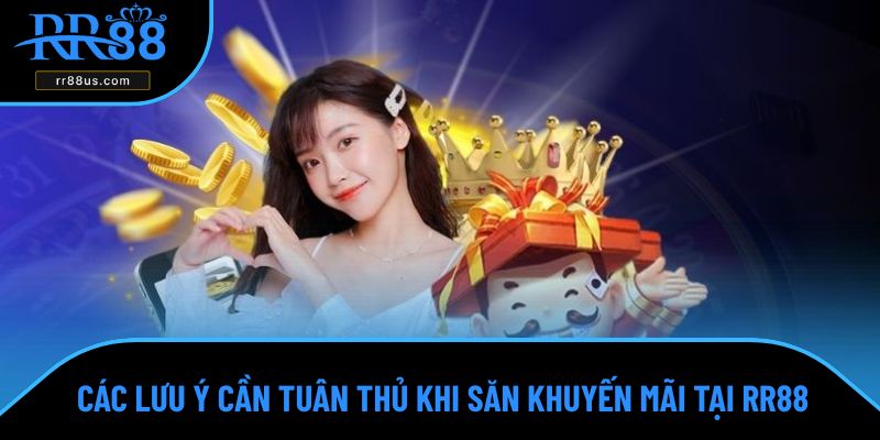 Các lưu ý cần tuân thủ khi săn khuyến mãi tại RR88 Các lưu ý cần tuân thủ khi săn khuyến mãi tại RR88