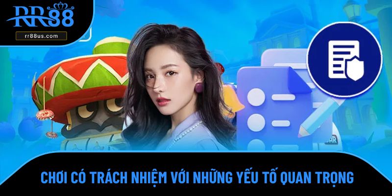 Chơi có trách nhiệm RR88 cùng nội dung quan trọng Chơi có trách nhiệm RR88 cùng nội dung quan trọng
