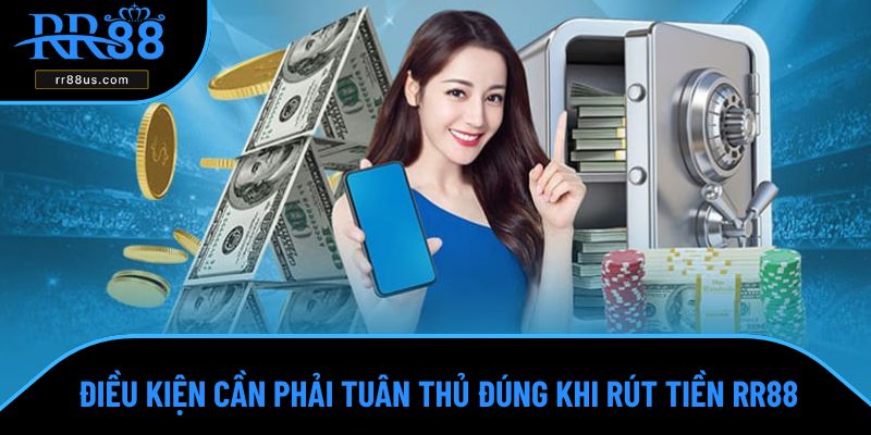 Điều kiện cần phải tuân thủ đúng khi rút tiền RR88 Điều kiện cần phải tuân thủ đúng khi rút tiền RR88