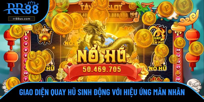 Giao diện quay hũ sinh động với hiệu ứng mãn nhãn Giao diện quay hũ sinh động với hiệu ứng mãn nhãn