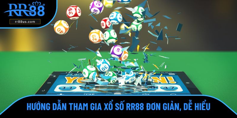 Hướng dẫn tham gia xổ số RR88 đơn giản, dễ hiểu Hướng dẫn tham gia xổ số RR88 đơn giản, dễ hiểu