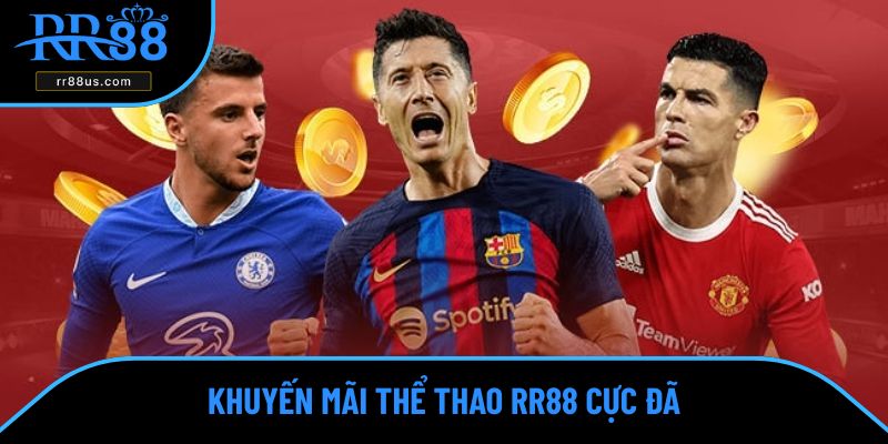 Khuyến mãi thể thao RR88 cực đã Khuyến mãi thể thao RR88 cực đã
