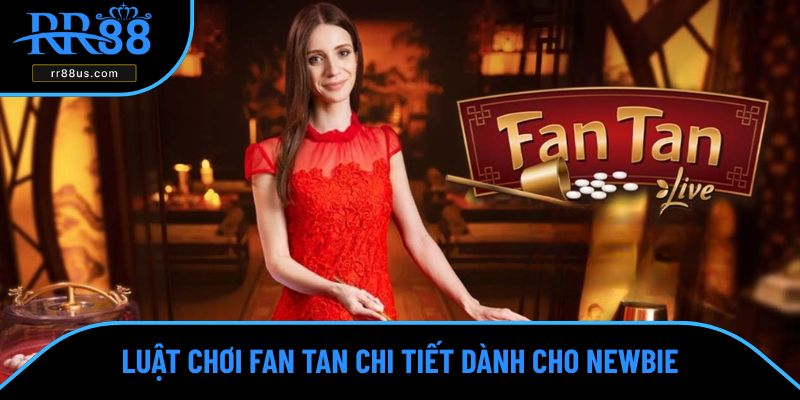 Luật chơi Fan Tan chi tiết dành cho newbie Luật chơi Fan Tan chi tiết dành cho newbie