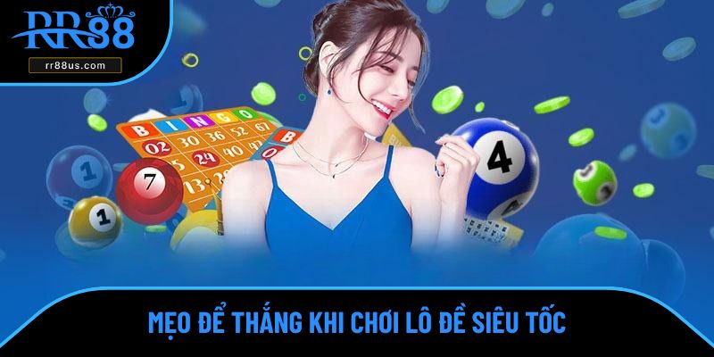 Mẹo để thắng khi chơi lô đề siêu tốc Mẹo để thắng khi chơi lô đề siêu tốc