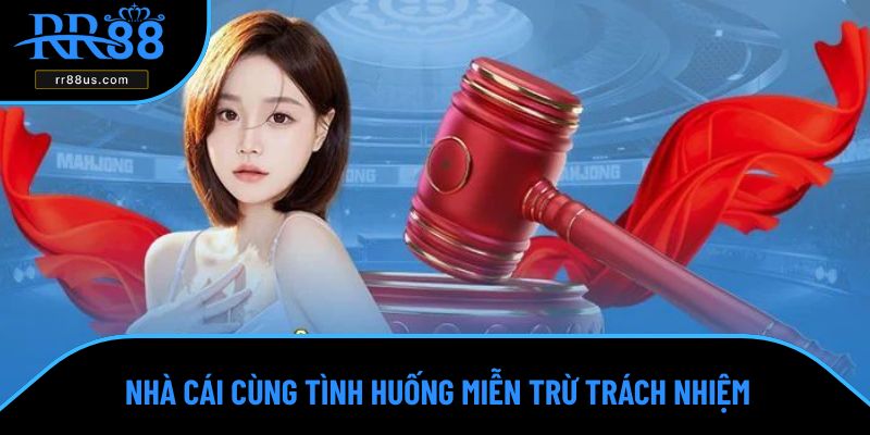 Nhà cái cùng tình huống miễn trừ trách nhiệm Nhà cái cùng tình huống miễn trừ trách nhiệm