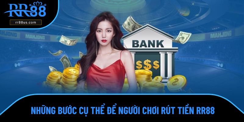 Những bước cụ thể để người chơi rút tiền RR88 Những bước cụ thể để người chơi rút tiền RR88