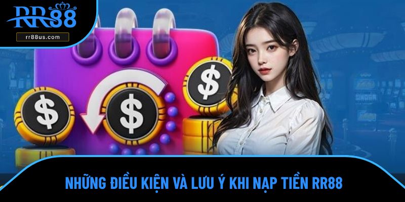 Những điều kiện và lưu ý khi nạp tiền RR88 Những điều kiện và lưu ý khi nạp tiền RR88