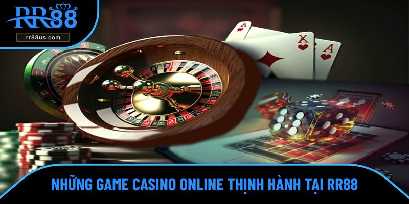 Những game casino online thịnh hành tại RR88 Những game casino online thịnh hành tại RR88