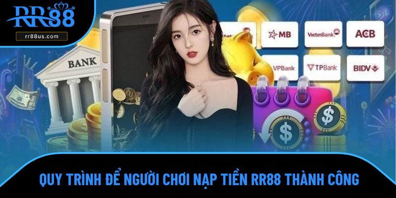 Quy trình để người chơi nạp tiền RR88 thành công Quy trình để người chơi nạp tiền RR88 thành công