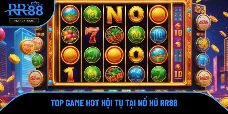 Top game hot hội tụ tại nổ hũ RR88 Top game hot hội tụ tại nổ hũ RR88