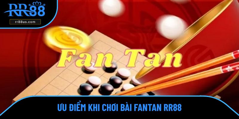 Ưu điểm khi chơi bài fantan RR88 Ưu điểm khi chơi bài fantan RR88